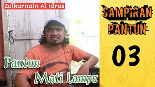SAMPIRAN PANTUN PANTUN MATI LAMPU | ZULKARNAIN AL IDRUS