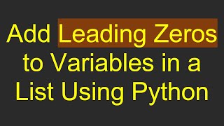 Add Leading Zeros to Variables in a List Using Python