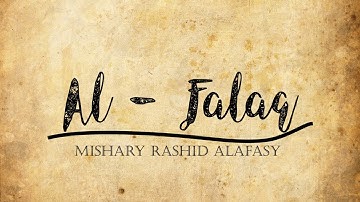 Mishary Rashid Alafasy - Surah Al-Falaq [113]  (سورة الفلق‎‎, "Dawn, Daybreak")