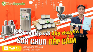 Mang nghề sản xuất đi khắp Việt Nam - Tập 14 | Khởi nghiệp với Dây chuyền sản xuất Sữa chua nếp cẩm