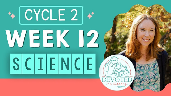 Cycle 2 Week 12 Science song for Classical homeschooling