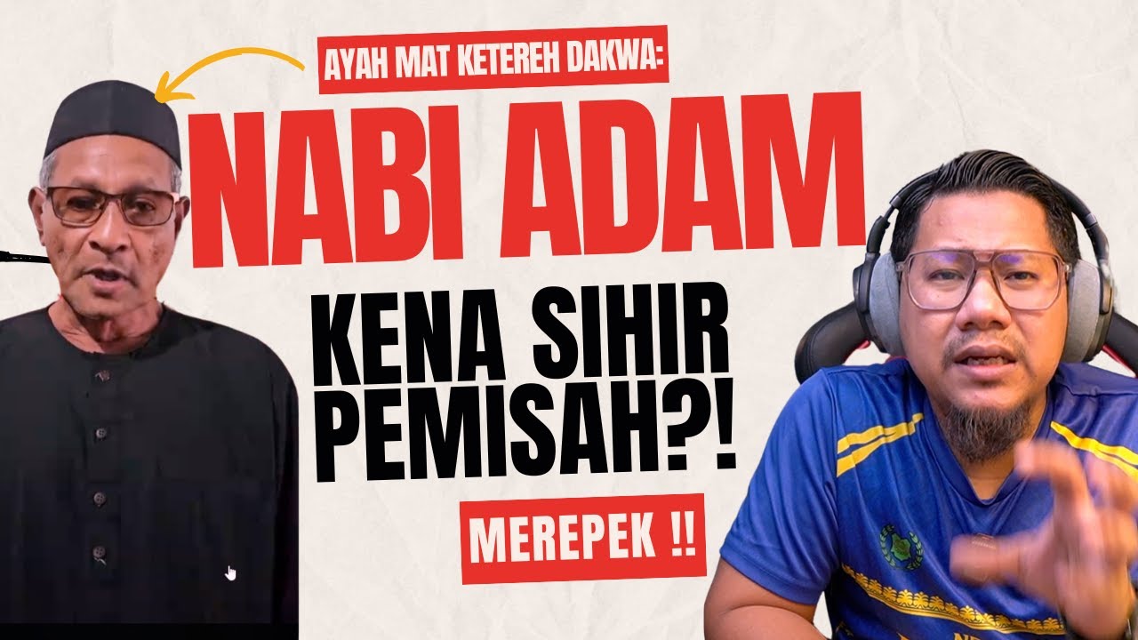 #1050 Ayah Mat Ketereh Dakwa Nabi Adam Kena Sihir Pemisah?! Dia Baca Quran Pun Tak Betul!!
