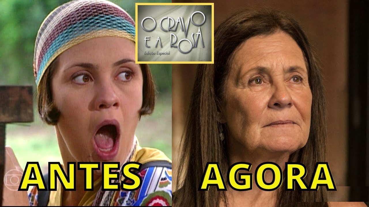 Atores da novela O CRAVO E A ROSA da globo o antes e depois