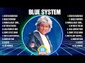 Blue System Greatest Hits Full Album ▶️ Full Album ▶️ Top 10 Hits of All Time
