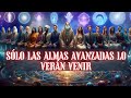 El universo te est enviando cantos y slo las almas avanzadas lo vern venir