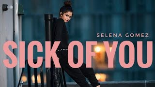 Selena Gomez - Sick Of You (Official Lyrics) 2021