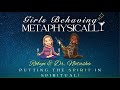Girls Behaving Metaphysically with Robyn and Dr. Natasha 4/23/2026