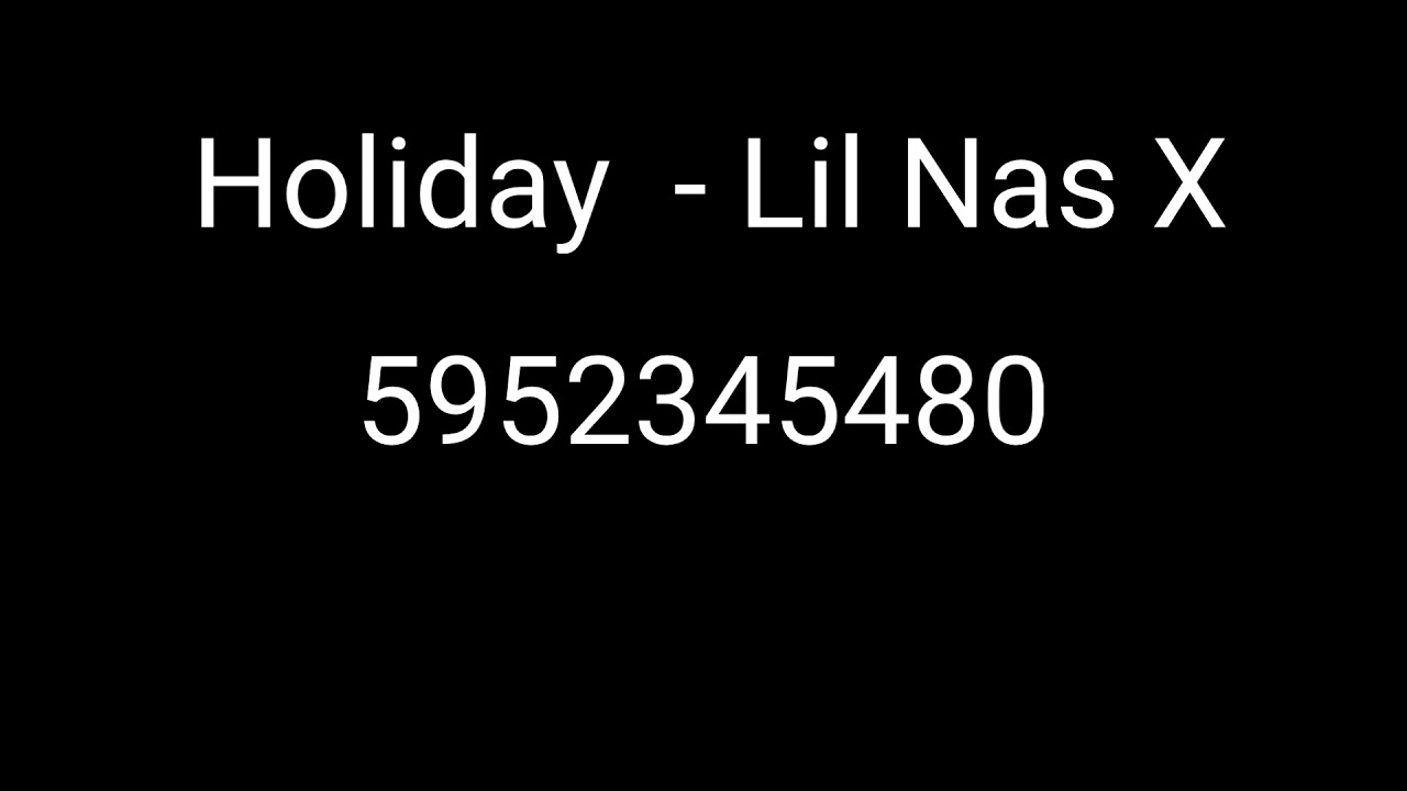 Not Working Roblox Id Code For Holiday Lil Nas X Youtube