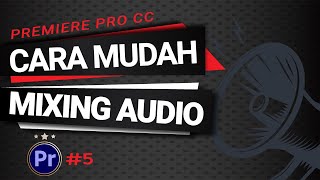 Cara Mudah Mixing Audio Di Adobe Premiere Pro CC