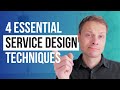 4 Service Design Techniques You Should Master