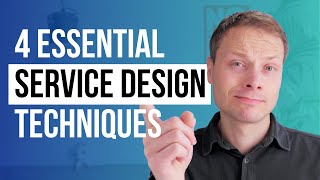 4 Service Design Techniques You Should Master