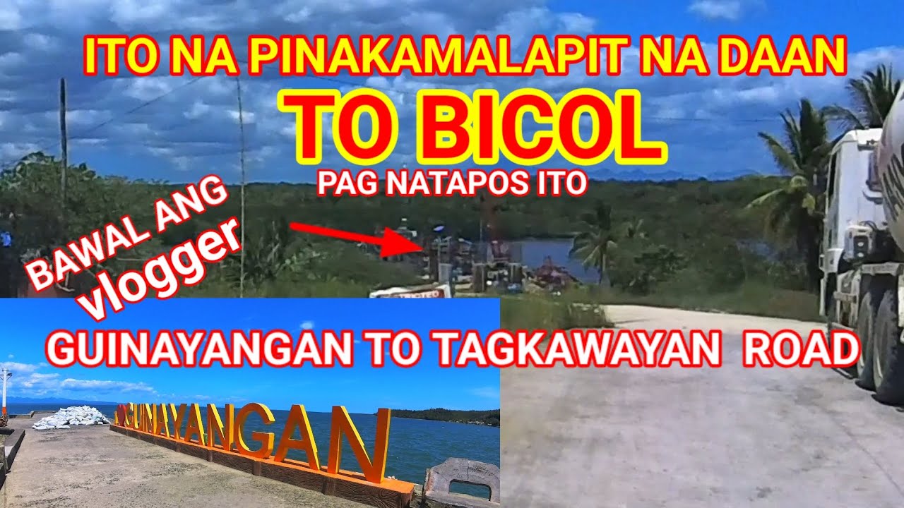 ITO NA PINAKAMALAPIT NA DAAN PAPUNTANG BICOL  PAG NATAPOS/GUINAYANGAN TO TAGKAWAYAN ROAD