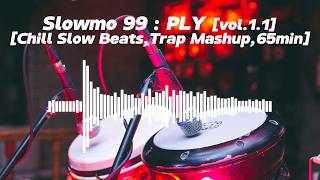 Chill Slow, Polished Down-tempo, Trap Mashup, 65min