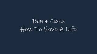 ► ben + ciara • how to save a life [+1.10.19]