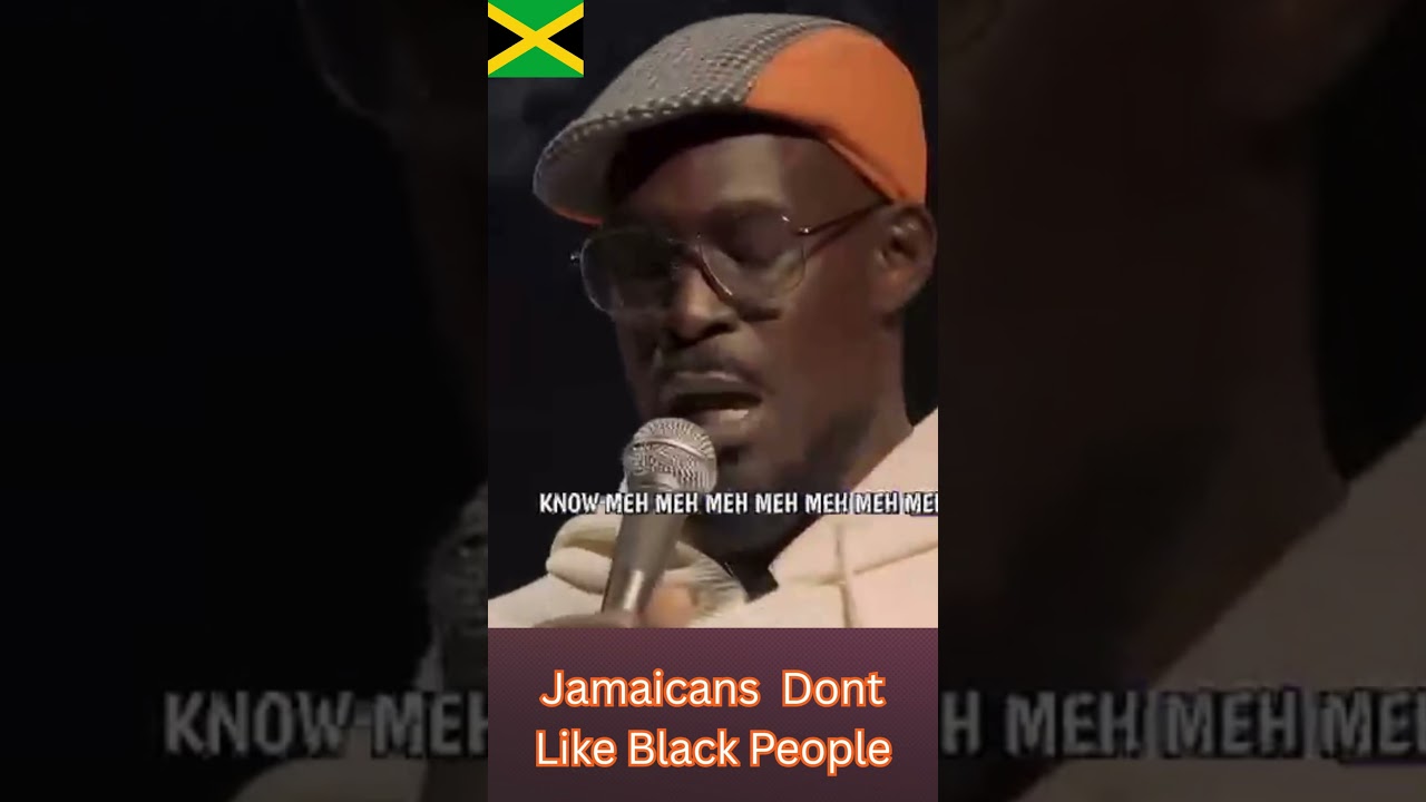 Jamaicans Don'tLike Black People