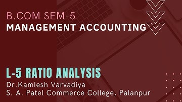 L-5 Ratio Analysis I B.Com Sem-5 I Management Accounting I Dr. Kamlesh Varvadiya