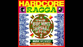 Various - Hardcore Ragga - The Music Works Dancehall Hits (1990)