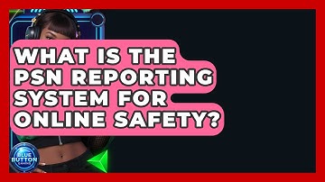 What Is The PSN Reporting System For Online Safety? - Blue Button Gaming