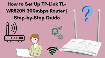 How to Set Up TP-Link TL-WR820N 300 mbps Router | Easy Step-by-Step Guide