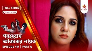 Full Story | Parashuram Ajker Nayok | Episode 417 | Part A