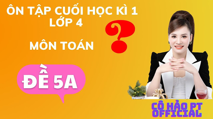 Đề kiểm tra toán cuối học kì 1 lớp 4 năm 2024