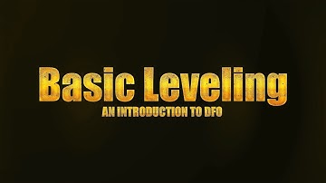 DFO Game Guide: 7 Basic Leveling
