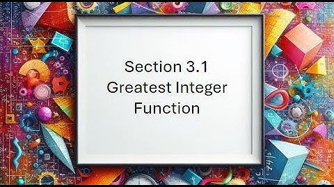 3.1 Greatest Integer Function