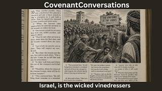 Covenant Conversations, Israel: The wicked vinedressers