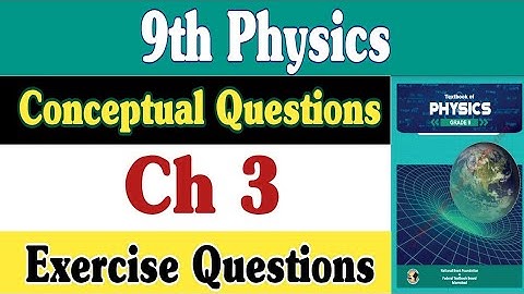 Physics Class 9 Chapter 3 conceptual questions | Federal Board | National Book Foundation | New Book