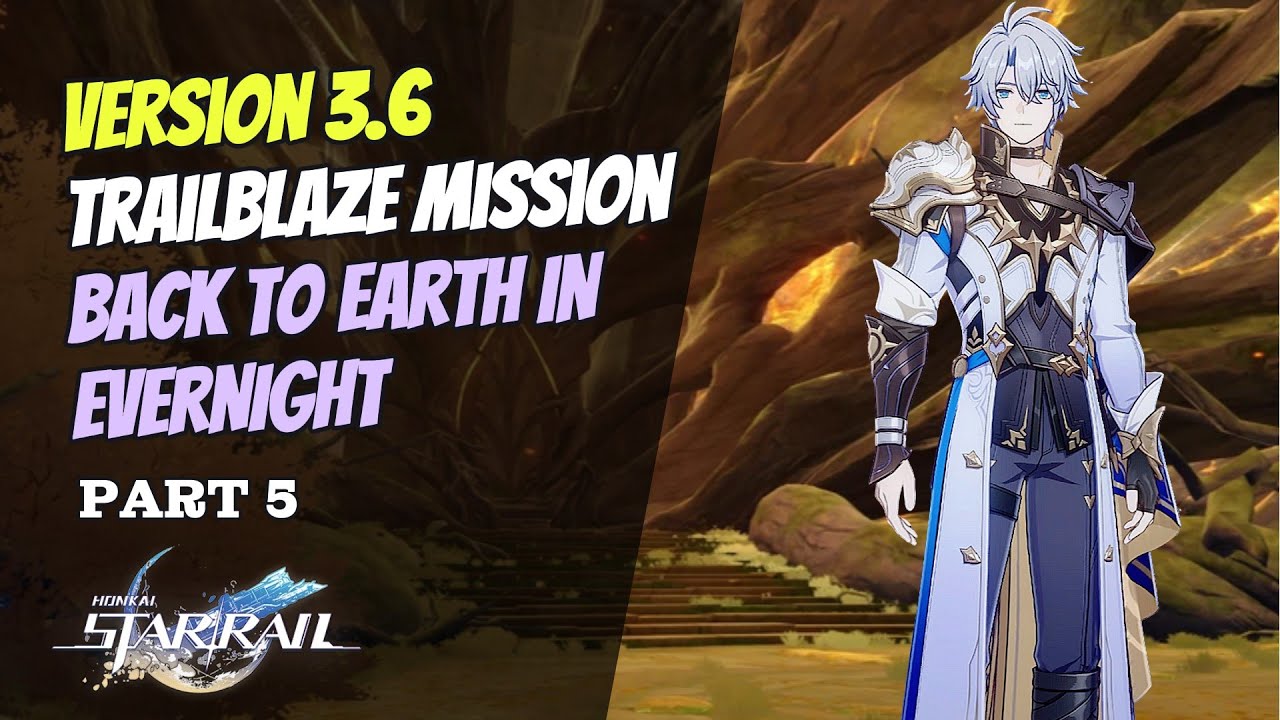 Version 3.6 Trailblaze Mission Quest (Part 5) Back to Earth in Evernight | Honkai Star Rail