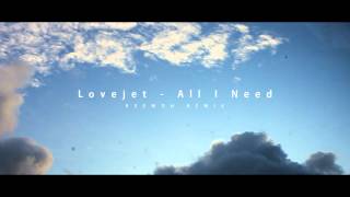 Lovejet - All I Need (KEEMOH REMIX)