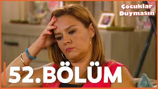 Çocuklar Duymasın - 52. Bölüm - Full Bölüm