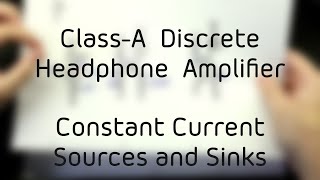 #004 - Constant Current Sources and Sinks (Class-A Discrete Headphone Amplifier Project)