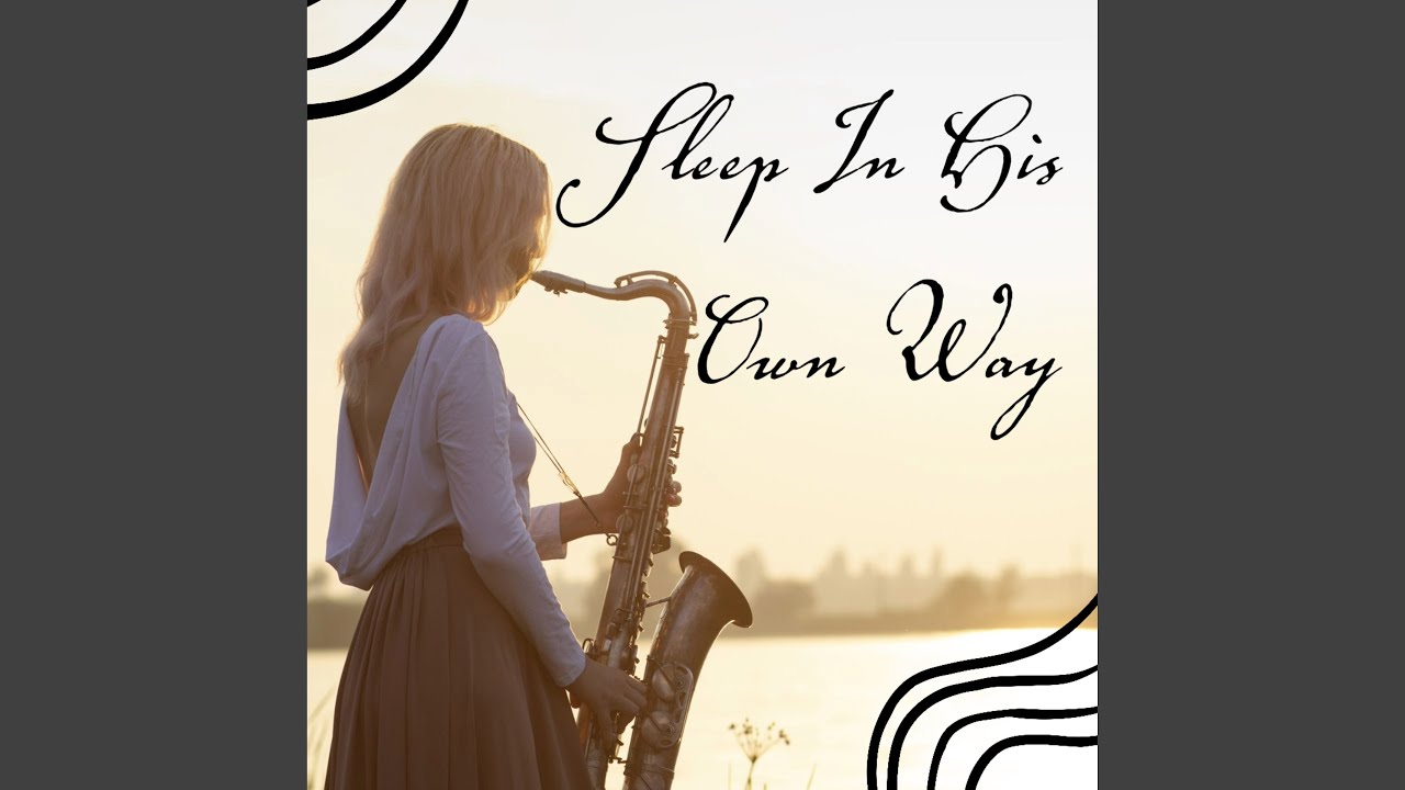 Sleep In His Own Way - YouTube