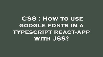CSS : How to use google fonts in a typescript react-app with JSS?
