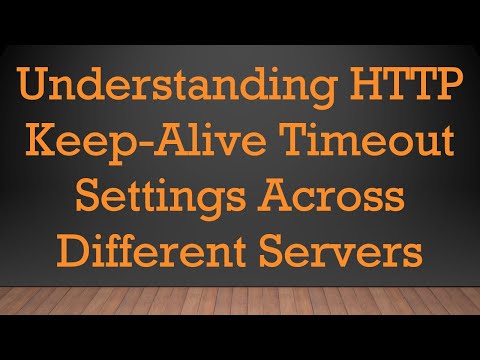 Understanding HTTP Keep-Alive Timeout Settings Across Different Servers
