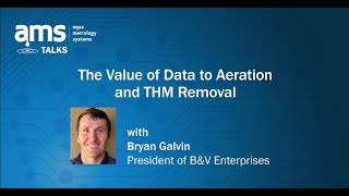 AMS Talks: The Value of Data to Aeration and THM Removal