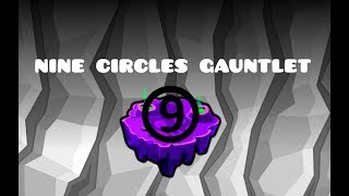 GEOMETRY DASH NEW NINE CIRCLE GAUNTLET (2.2 FANMADE) [NINE CIRCLES,PROBLEMATIC,POLTERGEIST AND MORE]