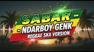 SABAR – Ndarboy Genk (Reggae Ska Version) | Cover Lagu Reggae Ska Indonesia
