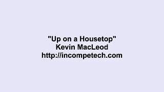 Kevin Macleod Up On A Housetop
