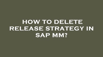 How to delete release strategy in sap mm?