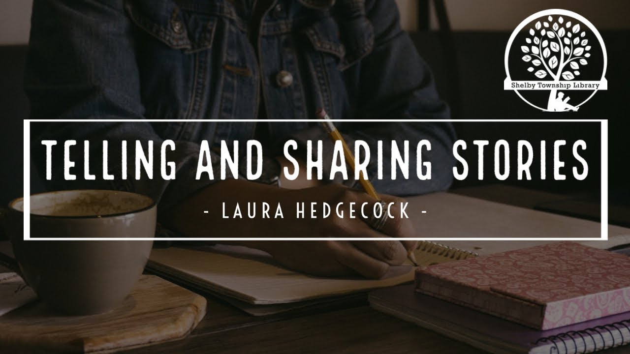 Telling and sharing stories Laura Hedgecock