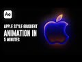 Apple Style Gradient Animation in After Effects | only in 5 minutes