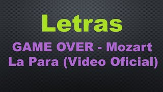 GAME OVER - Mozart La Para LETRAS