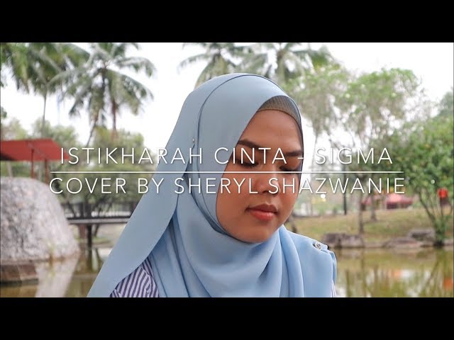 Istikharah Cinta - Sigma (cover by Sheryl Shazwanie) class=