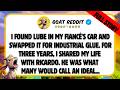 I found lube in my fiancé's car and swapped it for industrial glue. For three years, I shared my...