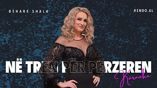 Behare Shala - Ne Tren Per Perzeren Karaoke Shqip