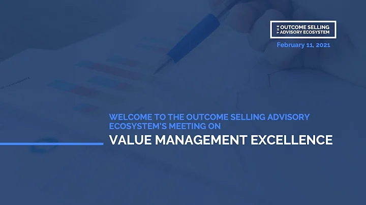 The Outcome Selling Advisory Ecosystem: Value Management Excellence Meeting
