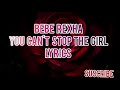 Bebe Rexha &quot;You Can&#39;t Stop The Girl &quot; Lyrics