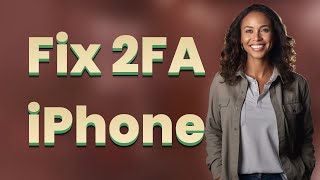 How Can I Quickly Fix Two-Factor Authentication Setup Issues On Iphone?